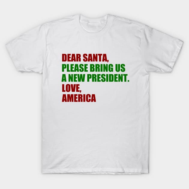 Dear Santa Anti Trump Humor T-Shirt by epiclovedesigns